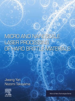 cover image of Micro and Nanoscale Laser Processing of Hard Brittle Materials